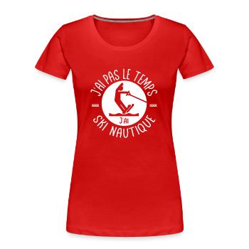 Ich habe keine Zeit, ich habe Wasserski - Frauen Premium Bio T-Shirt - Rot - Vorne - Mia (176cm)