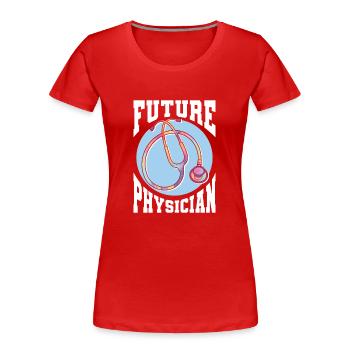 Doctor Saying Med School Pa Student Physician - Women's Premium Organic T-Shirt - red - Front - Mia (176cm)