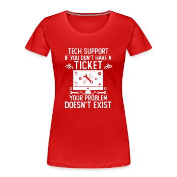 Tech Support If You Don't Have A Ticket - Frauen Premium Bio T-Shirt - Rot - Vorne - Mia (176cm)