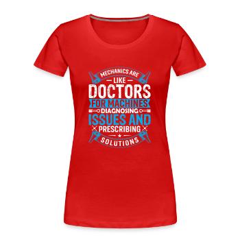 Mechaniker sind wie Ärzte für Maschinen, Diagnostik - Frauen Premium Bio T-Shirt - Rot - Vorne - Mia (176cm)