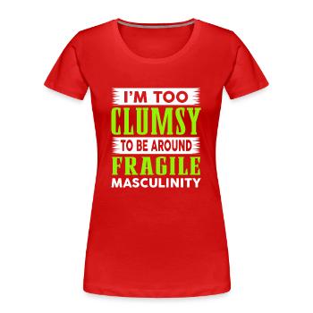 Clumsy To Fragile Masculinity - Women's Premium Organic T-Shirt - red - Front - Mia (176cm)