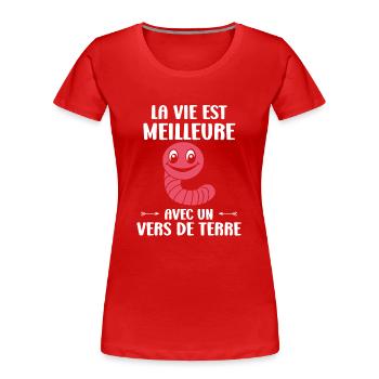 Humour ver de terre - T-shirt bio Premium Femme - rouge - Devant - Mia (176cm)