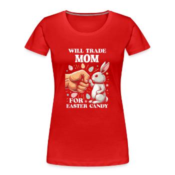 Will Trade Mom For Easter Candy - Women's Premium Organic T-Shirt - red - Front - Mia (176cm)