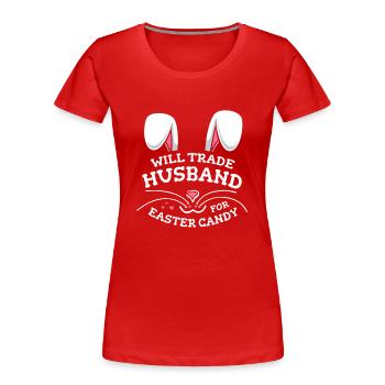 Will Trade Husband For Easter Candy - Women's Premium Organic T-Shirt - red - Front - Mia (176cm)