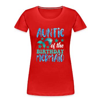 Aunt's Birthday Mermaid Design - Women's Premium Organic T-Shirt - red - Front - Mia (176cm)