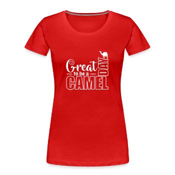 Great Day to be a Camel Dromedar - Frauen Premium Bio T-Shirt - Rot - Vorne - Mia (176cm)