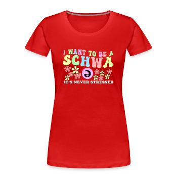 Ich will ein Schwa sein, der nie gestresst ist - Frauen Premium Bio T-Shirt - Rot - Vorne - Mia (176cm)