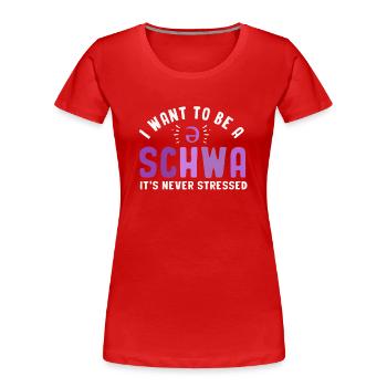 Ich will ein Schwa sein, es ist nie gestresst - Frauen Premium Bio T-Shirt - Rot - Vorne - Mia (176cm)