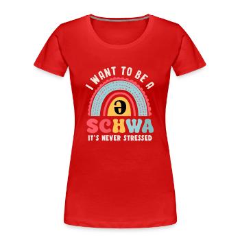Ich Will Ein Schwa Sein, Er Ist Nie Gestresst - Frauen Premium Bio T-Shirt - Rot - Vorne - Mia (176cm)