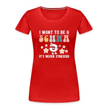 Ich will ein Schwa sein, es ist nie gestresst - Frauen Premium Bio T-Shirt - Rot - Vorne - Mia (176cm)