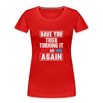 Have You Tried Turning It Off Computer Tech Suppor - Frauen Premium Bio T-Shirt - Rot - Vorne - Mia (176cm)