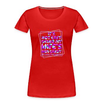 It's Not Easy Being My Wife's Arm Candy - Women's Premium Organic T-Shirt - red - Front - Mia (176cm)