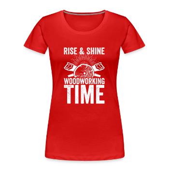 Carpenter's Morning Call - Rise & Shine, It's Wood - Women's Premium Organic T-Shirt - red - Front - Mia (176cm)