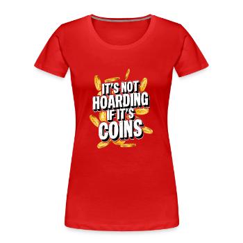 Collectionneur de pièces de monnaie : accumuler de l’histoire, pas accumuler de l’argent - T-shirt bio Premium Femme - rouge - Devant - Mia (176cm)