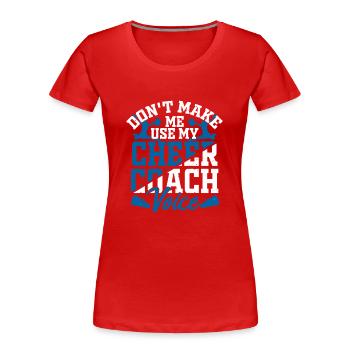 Ne me forcez pas à utiliser mon entraîneur de pom-pom girl vocale - T-shirt bio Premium Femme - rouge - Devant - Mia (176cm)
