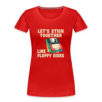 Lass Uns Zusammenhalten Wie Floppy Disks - Frauen Premium Bio T-Shirt - Rot - Vorne - Mia (176cm)