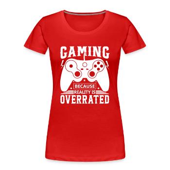 Gaming: Weil die Realität überbewertet wird. - Frauen Premium Bio T-Shirt - Rot - Vorne - Mia (176cm)