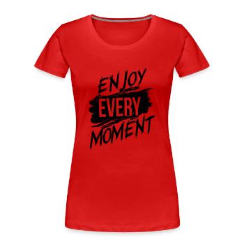 Enjoy every Moment genieße jeden moment - Frauen Premium Bio T-Shirt - Rot - Vorne - Mia (176cm)
