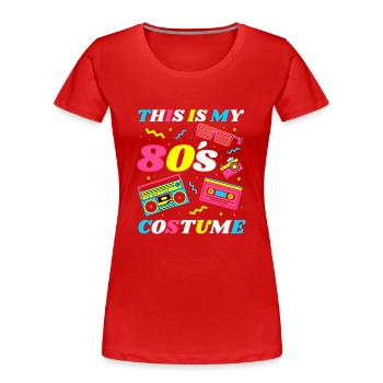 This Is My 80s Costume 80er Motto Party Kostüm - Frauen Premium Bio T-Shirt - Rot - Vorne - Mia (176cm)