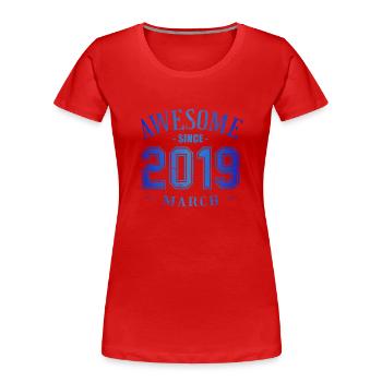 Mars 2019 - Anniversaire en mars Génial - T-shirt bio Premium Femme - rouge - Devant - Mia (176cm)