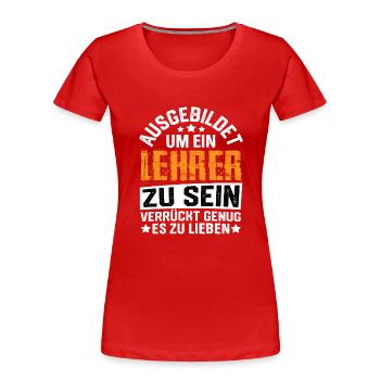 Teacher School Teacher Training Student Teacher - Women's Premium Organic T-Shirt - red - Front - Mia (176cm)