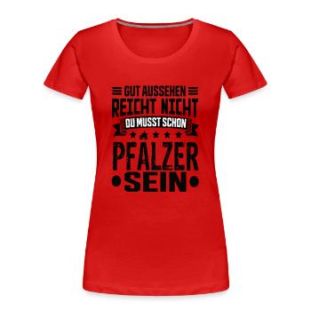 Pfälzer Pfalz Rheinlandpfalz Pfälzer Spruch - Frauen Premium Bio T-Shirt - Rot - Vorne - Mia (176cm)