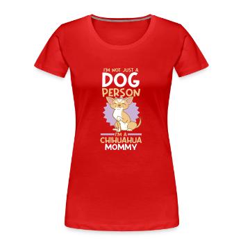 Dog mom, I'm not just a dog person, I'm - Women's Premium Organic T-Shirt - red - Front - Mia (176cm)