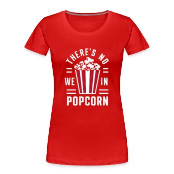 Dicton de pop-corn amusant, pop-corn en rafale - T-shirt bio Premium Femme - rouge - Devant - Mia (176cm)