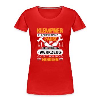 Klempner Machen keine Pause - Frauen Premium Bio T-Shirt - Rot - Vorne - Mia (176cm)