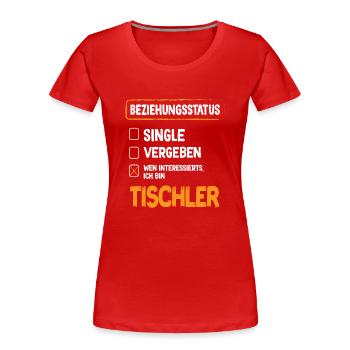 Tischler Beziehungsstatus - Frauen Premium Bio T-Shirt - Rot - Vorne - Mia (176cm)