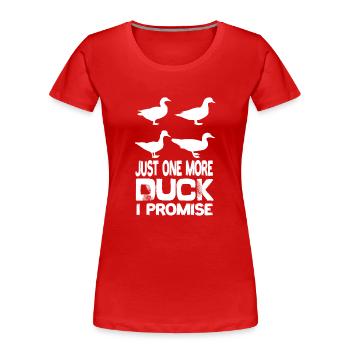 Just One More Duck I Promise Ente Tiere Enten - Frauen Premium Bio T-Shirt - Rot - Vorne - Mia (176cm)