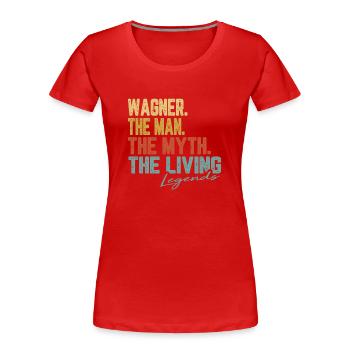Wagner Legendary Icon The Living Legend - Frauen Premium Bio T-Shirt - Rot - Vorne - Mia (176cm)