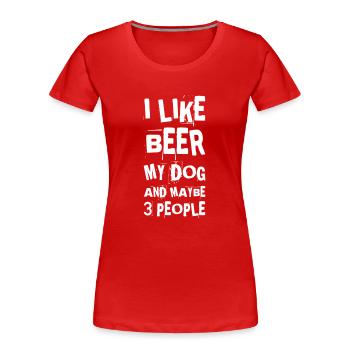 I Like Beer My Dog And Maybe 3 People Lovers - T-shirt bio Premium Femme - rouge - Devant - Mia (176cm)