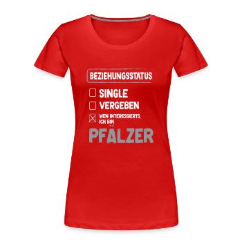 Pfälzer Beziehungsstatus Pfälzer Pfalz Weinfest - Frauen Premium Bio T-Shirt - Rot - Vorne - Mia (176cm)