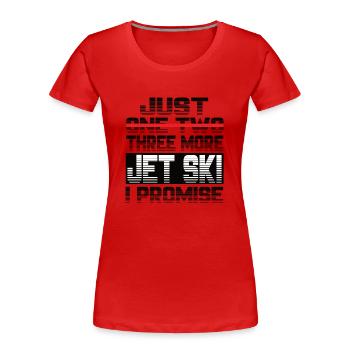 Just One More Jet ski I Promise Jet Ski Jetski - Frauen Premium Bio T-Shirt - Rot - Vorne - Mia (176cm)