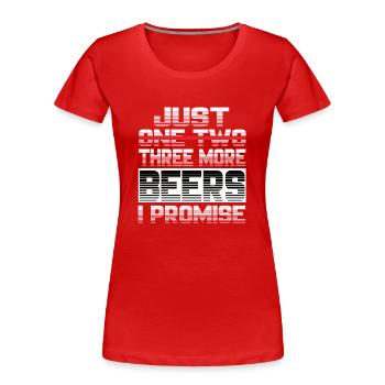 Just One More Beer I Promise Bier Biertrinker - Frauen Premium Bio T-Shirt - Rot - Vorne - Mia (176cm)