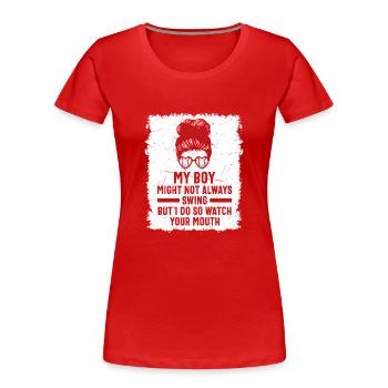 Baseball Mein Junge schlägt nicht immer, ich schon - Frauen Premium Bio T-Shirt - Rot - Vorne - Mia (176cm)