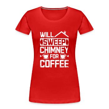 Will sweep chimney for coffee Chimney sweep - Women's Premium Organic T-Shirt - red - Front - Mia (176cm)