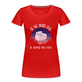 Je Ne Dors Pas Je Repose Mes Yeux Sieste Humour - T-shirt bio Premium Femme - rouge - Devant - Mia (176cm)