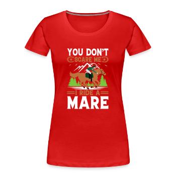 Vous ne me faites pas peur, je monte une jument ! - T-shirt bio Premium Femme - rouge - Devant - Mia (176cm)