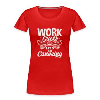 Le travail agace les canoéistes - T-shirt bio Premium Femme - rouge - Devant - Mia (176cm)