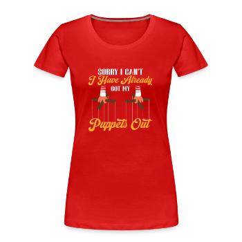 Désolé je ne peux pas j’ai déjà sorti mes marionnettes - T-shirt bio Premium Femme - rouge - Devant - Mia (176cm)