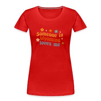 Quelqu’un dans le Wyoming m’aime - T-shirt bio Premium Femme - rouge - Devant - Mia (176cm)
