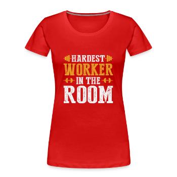 Hardest worker in the room - T-shirt bio Premium Femme - rouge - Devant - Mia (176cm)