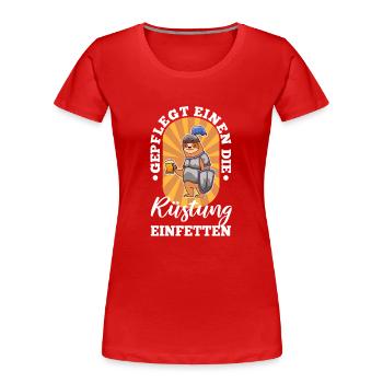 Gepflegt einen die Rüstung einfetten - Frauen Premium Bio T-Shirt - Rot - Vorne - Mia (176cm)