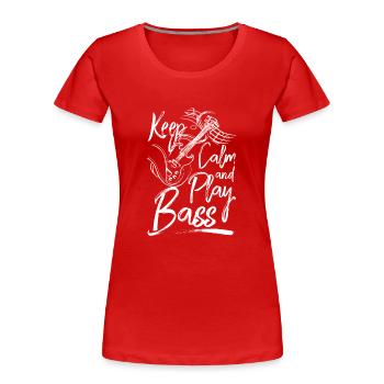Keep calm and play bass - Frauen Premium Bio T-Shirt - Rot - Vorne - Mia (176cm)