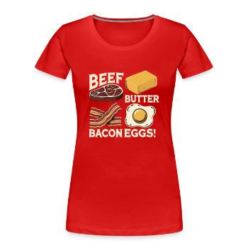 Rindfleisch Butter Speck Egs Fleischfresser Lustiges Fleisch BBQ - Frauen Premium Bio T-Shirt - Rot - Vorne - Mia (176cm)