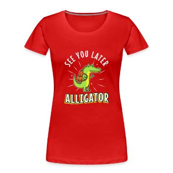 À plus tard Alligator - T-shirt bio Premium Femme - rouge - Devant - Mia (176cm)