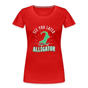 À plus tard Alligator - T-shirt bio Premium Femme - rouge - Devant - Mia (176cm)