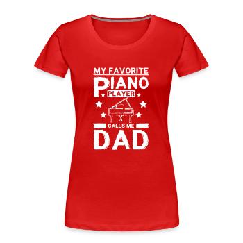 Fête des pères Mon pianiste préféré m’appelle papa - T-shirt bio Premium Femme - rouge - Devant - Mia (176cm)